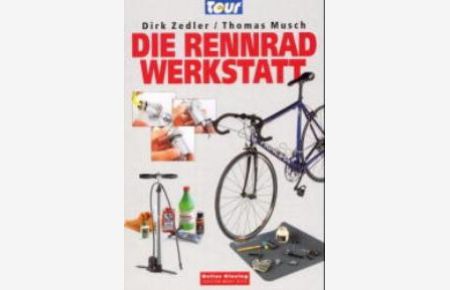 Die Rennradwerkstatt (Taschenbuch) von Dirk Zedler (Autor), Thomas Musch