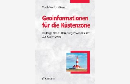 Geoinformationen für die Küstenzone: Beiträge des 1. Hamburger Symposiums zur Küstenzone von Karl-Peter Traub (Herausgeber), Jörn Kohlus