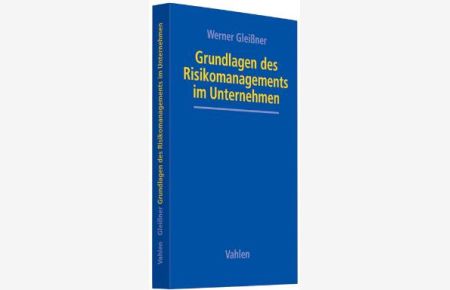 Grundlagen des Risikomanagements im Unternehmen (Gebundene Ausgabe) von Werner Gleißner