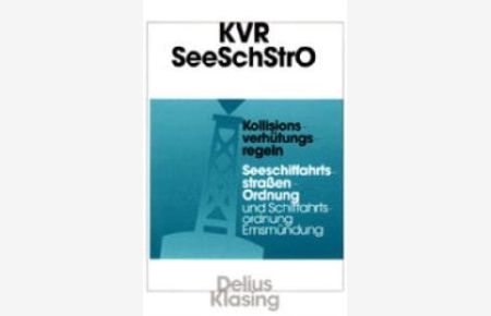 Kollisionsverhütungsregeln (KVR) / Seeschiffahrtsstraßen-Ordnung (SeeSchStrO) / Schiffahrtsordnung Emsmündung