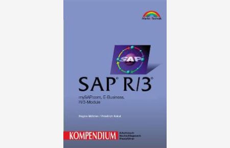 SAP R/3 mySAP. com, New Dimensions, E-Business, R/3-Module (Gebundene Ausgabe) Regine Möhrlen Friedrich Kokot SAP R/3 Kompendium Arbeitsbuch Nachschlagewerk Praxisführer