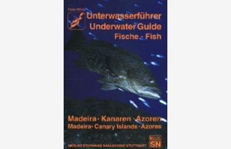 Unterwasserführer, Bd. 8, Madeira, Kanaren, Azoren, Fische von Peter Wirtz