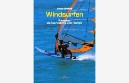 Windsurfen. Ratgeber zu Ausrüstung und Technik (Gebundene Ausgabe) von Simon Bornhoft