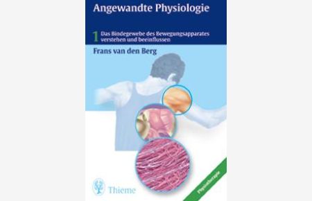 Angewandte Physiologie, Bd. 1, Das Bindegewebe des Bewegungsapparates verstehen und beeinflussen von Frans van den Berg (Autor), Jan Cabri