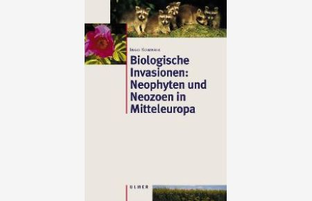 Biologische Invasionen: Neophyten und Neozoen in Mitteleuropa [Gebundene Ausgabe] von Ingo Kowarik