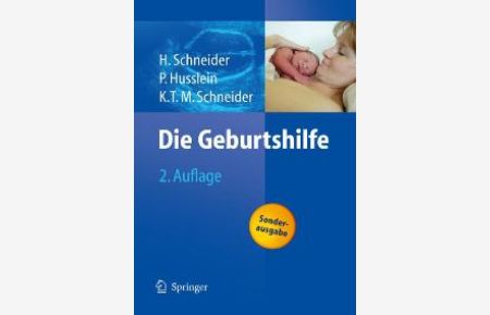 Die Geburtshilfe von H. Schneider (Autor), P. Husslein (Autor), K. T. M. Schneider Henning Schneider, Peter Husslein, Karl Theo M. Schneider