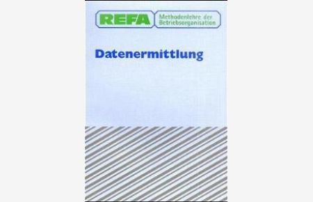 REFA Methodenlehre der Betriebsorganisation, Datenermittlung: Bd. 2 von Betriebsorganisation u. Unternehmensentwicklung REFA Verband f. Arbeitsgestaltung