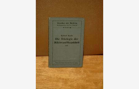 Die Ätiologie der Milzbrand-Krankheit, begründet auf die Entwicklungsgeschichte des Bacillus Anthracis (1876). Eingeleitet von Dr. M. Ficker. ( = Klassiker der Medizin Band 9 )