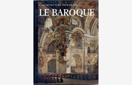L'Architecture en Europe: Le Baroque. Présentation de Harald Busch et Bernd Lohse. Introduction des Kurt Gerstenberg. Commenaires de Eva Maria Wagner.