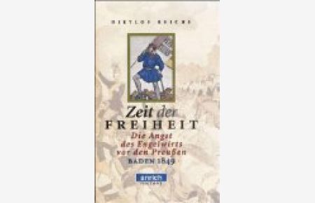 Zeit der Freiheit : die Angst des Engelwirts vor den Preußen ; Baden 1849.   - Anrich history