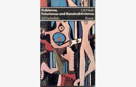 Kubismus, Futurismus und Konstruktivismus.   - [Aus d. Engl. übertr. von Margarete Längsfeld], Knaur-[Taschenbücher] ; 385.