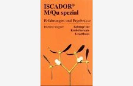 Iscador M, QU spezial.   - Erfahrungen und Ergebnisse.