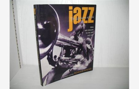 Jazz: The ultimate Guide. From New Orleans to the New Jazz Age.