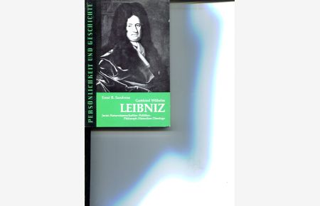 Gottfried Wilhelm Leibniz. Jurist-Naturwissenschaftler-Politiker-Philosoph-Historiker-Theologe.   - Persönlichkeit und Geschichte Band 89/90.