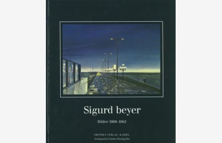 Sigurd Beyer. Bilder von 1969-1982 mit Texten von Berndt W. Wessling, Prof. Dr. E. Herzog, Prof. W. Kausch und Sigurd Beyer.