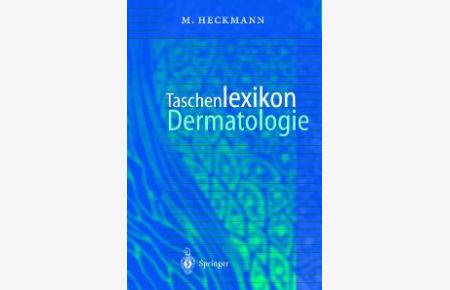 Taschenlexikon Dermatologie. Klinik, Diagnostik, Therapie [Gebundene Ausgabe] von Marc Heckmann