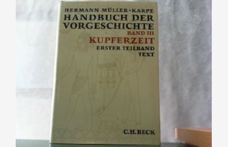 Handbuch der Vorgeschichte. Hier dritter Band Erster Teilband - Kupferzeit. Text.