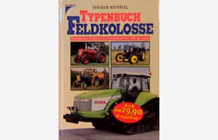 Typenbuch - Feldkolosse. Europäische Traktoren in Deutschland von 1930 bis heute.