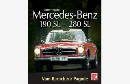 Mercedes Benz 190 SL - 200 SL: Vom Barock zur Pagode [Gebundene Ausgabe] von Günter Engelen