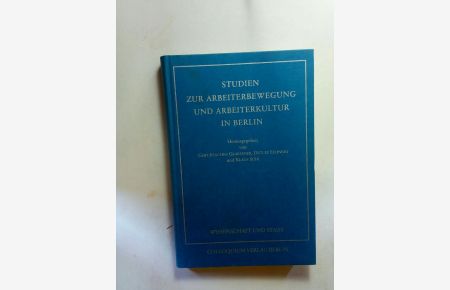 Wissenschaft und Stadt ; Bd. 11 Studien zur Arbeiterbewegung und Arbeiterkultur in Berlin