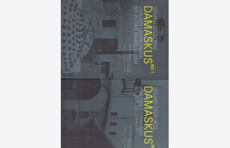 ( 2 BÄNDE ) Damaskus.   - Band 1: Von den Ursprüngen bis zu den Mamelucken / Band 2: Von den Ottomanen bis zur Gegenwart. Aus dem Franz. von Jürgen Brankel.