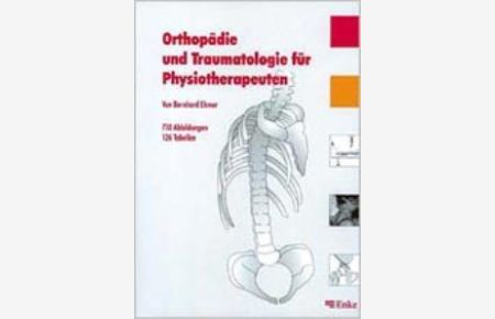 Orthopädie und Traumatologie für Physiotherapeuten von Bernhard Ehmer