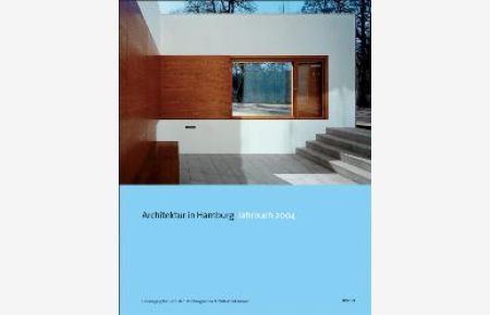 Architektur in Hamburg. Jahrbuch 2004. Mit Zusammenfassungen in Englisch von Dirk Meyhöfer (Autor), Ullrich Schwarz