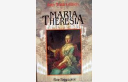 Maria Theresia : eine Biographie.
