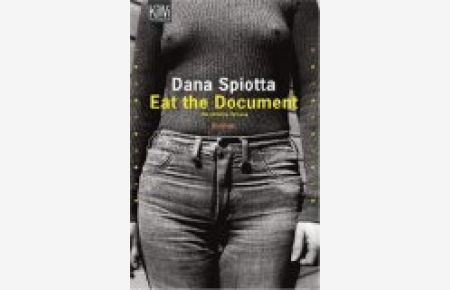 Eat the document : die perfekte Tarnung ; Roman.   - Dana Spiotta. Aus dem amerikan. Engl. von Hannes Meyer, KiWi ; 1055 : Paperback