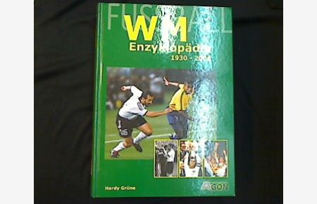 Fußball WM Enzyklopädie 1930-2006.