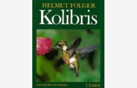 Kolibris.   - ihre Lebensweise und Haltung.