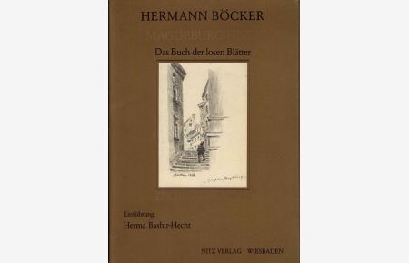 Hermann Böcker - Magdeburg - Harz : Das Buch der losen Blätter. Zeichnungen 1917 - 1918.   - Einführung von Herma Bashir-Hecht.