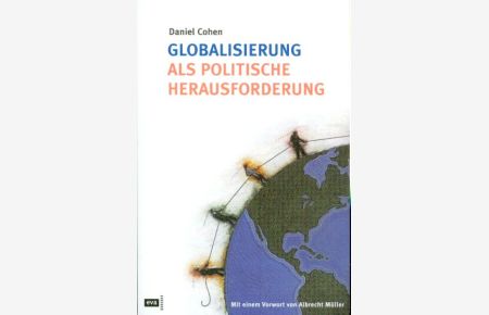 Globalisierung als politische Herausforderung.   - Mit einem Vorwort von Albrecht Müller. Aus dem Französischen von Gerhard Kilper.