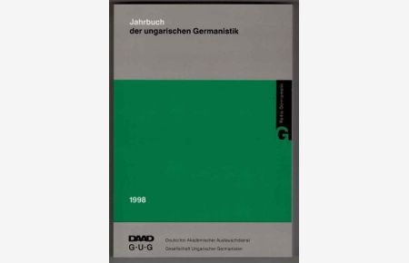 Jahrbuch der Ungarischen Germanistik 1998. Gesellschaft Ungarischer Germanisten; Deutscher Akademischer Austauschdienst