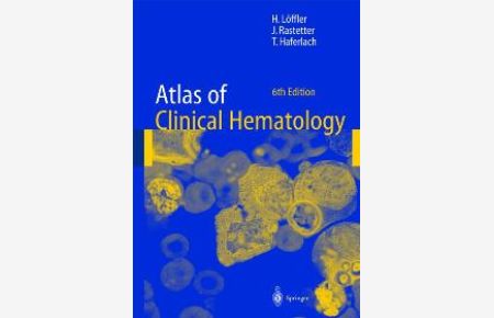 Atlas of Clinical Hematology (Hardcover) by Helmut Löffler Torsten Haferlach Johann Rastetter Ludwig Heilmeyer Herbert Begemann