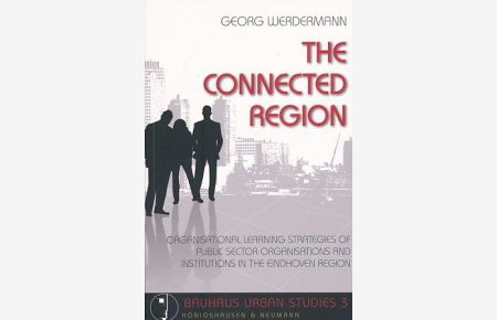The Connected Region: Organisational Learning Strategies of Public Sector Organisations and Institutions in the Eindhoven Region.