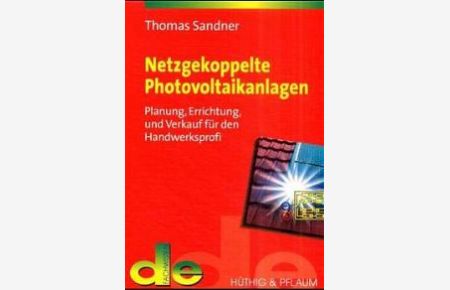Netzgekoppelte Photovoltaikanlagen. Planung, Errichtung und Verkauf für den Handwerksprofi von Thomas Sandner