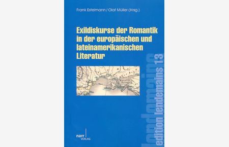 Exildiskurse der Romantik in der europäischen und lateinamerikanischen Literatur
