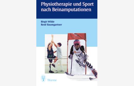 Physiotherapie und Sport nach Beinamputation (Gebundene Ausgabe) von Birgit Wilde (Autor), Rene Baumgartner