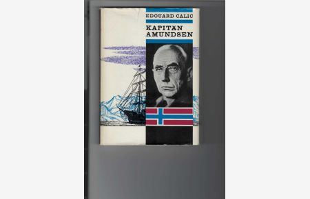 Kapitän Amundsen.   - Aus dem Leben des Polarforschers Amundsen. [Aus dem Französischen übertragen vom Autor]. Mit einem Vorwort von Erich Bruns. Mit 40 Schwarzweißtafeln, 1 Ausschlagkarte und 1 Textkarte.