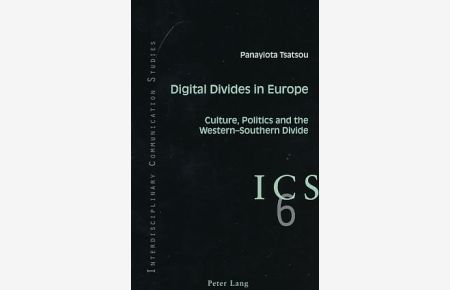 Digital divides in Europe : culture, politics and the western-southern divide.   - Interdisciplinary communication studies ; Vol. 6.