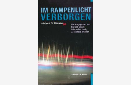 Im Rampenlicht verborgen.   - Literarisches Programm. Jahrbuch für Literatur 16.