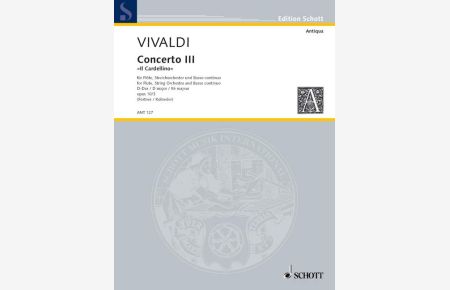 Concerto Nr. 3 D-Dur op. 10/3 RV 428/PV 155  - Il Cardellino, (Serie: Antiqua), (Reihe: Edition Schott)
