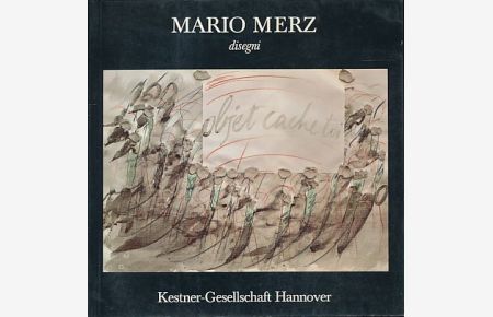 Mario Merz: disegni; Arbeiten auf Papier.   - 16. Juli - 12. September 1982, Kestner-Ges. Hannover. Hrsg. von Carl Haenlein. Katalog Kestner-Gesellschaft Hannover 1982,4.