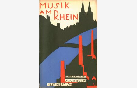 [9. Jhrg. Nr. 5/6] Musikblätter des Anbruch. Monatsschrift für moderne Musik. 9. Jahrg. , Heft 5/6. Musik an Rhein