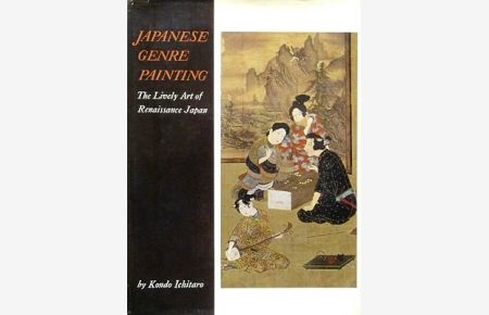 Japanese Genre Painting. The Lively Art of Renaissance Japan. Translated by Roy Andrew Miller.
