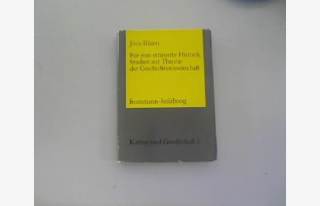 Für eine erneuerte Historik. Studien zur Theorie der Geschichtswissenschaft.   - Kultur und Gesellschaft.
