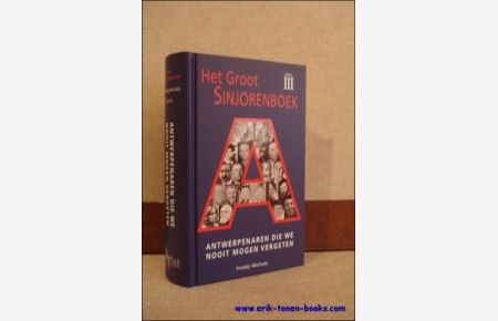 Groot Sinjorenboek deel III - Antwerpenaren die we nooit mogen vergeten,