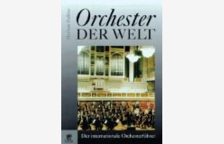 Orchester der Welt.   - der internationale Orchesterführer.