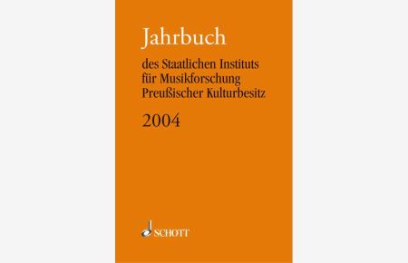 Jahrbuch 2004  - des Staatlichen Instituts für Musikforschung Preußischer Kulturbesitz, (Reihe: Jahrbuch des Staatlichen Instituts für Musikforschung Preußischer Kulturbesitz)